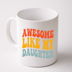 Awesome Like My Daughter Funny Mothers Fathers Day Mom Dad Coffee Mug