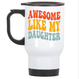 Awesome Like My Daughter Funny Mothers Fathers Day Mom Dad Stainless Steel Travel Mug