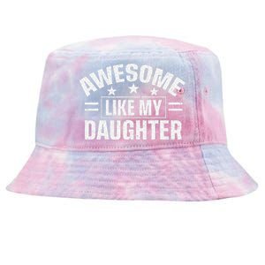 Awesome Like My Daughter FatherS Day Dad Tie-Dyed Bucket Hat