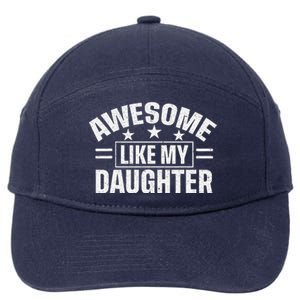 Awesome Like My Daughter FatherS Day Dad 7-Panel Snapback Hat