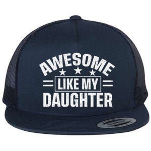 Awesome Like My Daughter FatherS Day Dad Flat Bill Trucker Hat