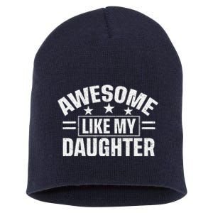 Awesome Like My Daughter FatherS Day Dad Short Acrylic Beanie