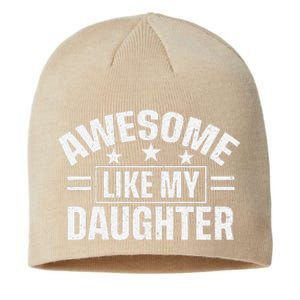 Awesome Like My Daughter FatherS Day Dad Sustainable Beanie