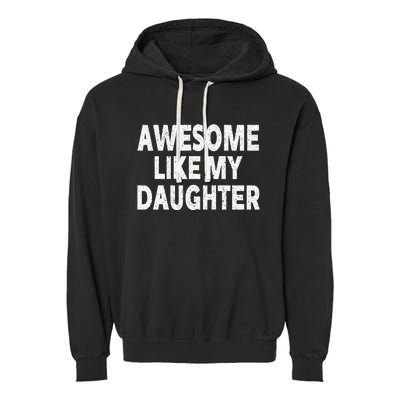 Awesome Like My Daughter Gifts Funny Fathers Day Dad Garment-Dyed Fleece Hoodie