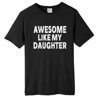 Awesome Like My Daughter Gifts Funny Fathers Day Dad Tall Fusion ChromaSoft Performance T-Shirt