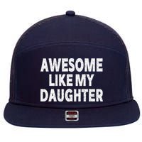 Awesome Like My Daughter Gifts Funny Fathers Day Dad 7 Panel Mesh Trucker Snapback Hat