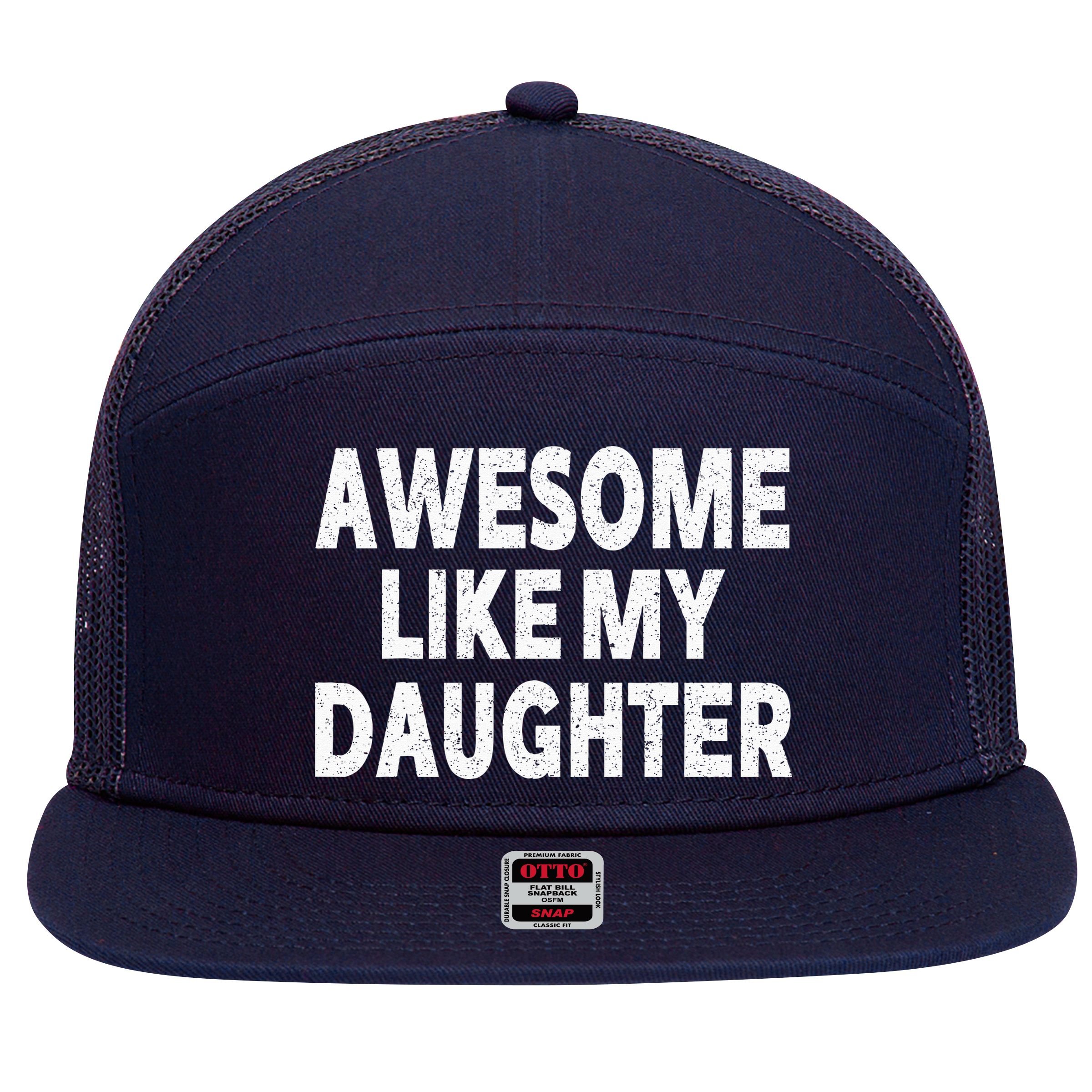 Awesome Like My Daughter Gifts Funny Fathers Day Dad 7 Panel Mesh Trucker Snapback Hat