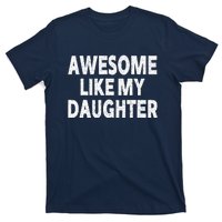 Awesome Like My Daughter Gifts Funny Fathers Day Dad T-Shirt