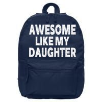Awesome Like My Daughter Gifts Funny Fathers Day Dad 16 in Basic Backpack