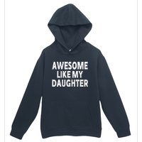 Awesome Like My Daughter Gifts Funny Fathers Day Dad Urban Pullover Hoodie