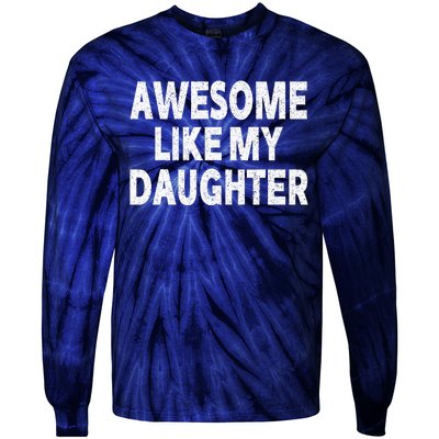 Awesome Like My Daughter Gifts Funny Fathers Day Dad Tie-Dye Long Sleeve Shirt