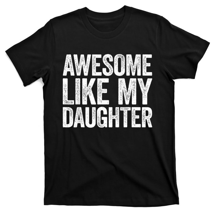 Awesome Like My Daughter Dad Fathers Day T-Shirt