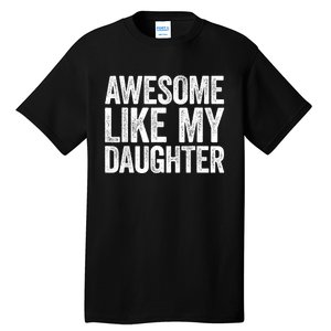 Awesome Like My Daughter Dad Fathers Day Tall T-Shirt