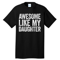 Awesome Like My Daughter Dad Fathers Day Tall T-Shirt