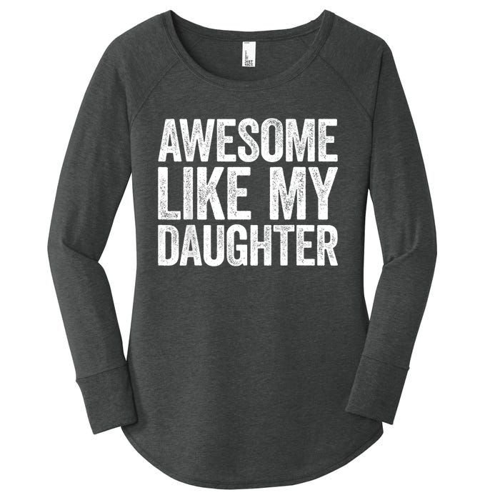 Awesome Like My Daughter Dad Fathers Day Women's Perfect Tri Tunic Long Sleeve Shirt