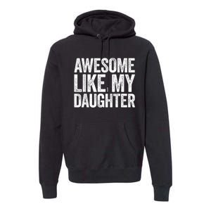 Awesome Like My Daughter Dad Fathers Day Premium Hoodie