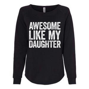 Awesome Like My Daughter Dad Fathers Day Womens California Wash Sweatshirt