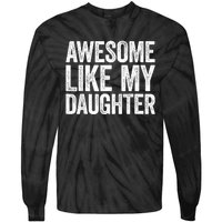 Awesome Like My Daughter Dad Fathers Day Tie-Dye Long Sleeve Shirt