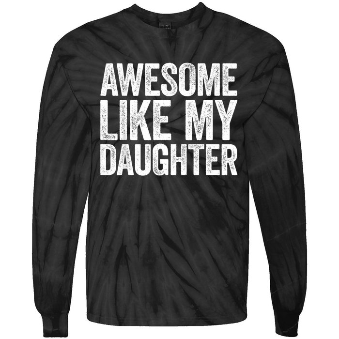 Awesome Like My Daughter Dad Fathers Day Tie-Dye Long Sleeve Shirt