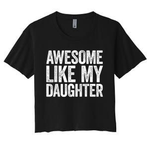 Awesome Like My Daughter Dad Fathers Day Women's Crop Top Tee