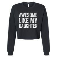 Awesome Like My Daughter Dad Fathers Day Cropped Pullover Crew