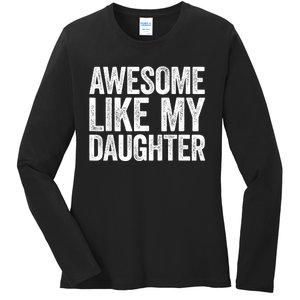 Awesome Like My Daughter Dad Fathers Day Ladies Long Sleeve Shirt