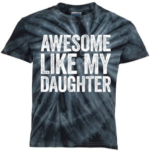 Awesome Like My Daughter Dad Fathers Day Kids Tie-Dye T-Shirt