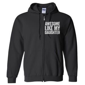 Awesome Like My Daughter Dad Fathers Day Full Zip Hoodie