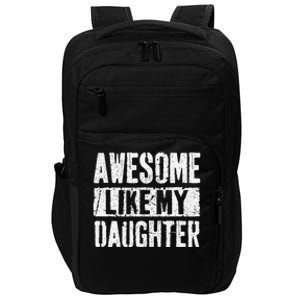 Awesome Like My Daughter Retro Man Dad Funny Fathers Day Impact Tech Backpack