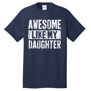 Awesome Like My Daughter Retro Man Dad Funny Fathers Day Tall T-Shirt