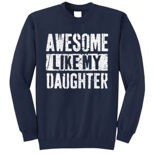 Awesome Like My Daughter Retro Man Dad Funny Fathers Day Tall Sweatshirt