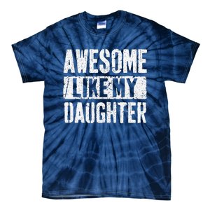 Awesome Like My Daughter Retro Man Dad Funny Fathers Day Tie-Dye T-Shirt