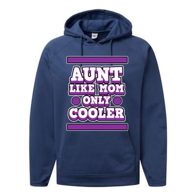 Aunt Like Mom Only Cooler For Aunties And Aunt Cute Gift Performance Fleece Hoodie