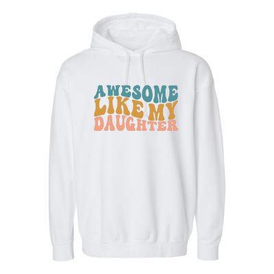 Awesome Like My Daughter Wavy Garment-Dyed Fleece Hoodie