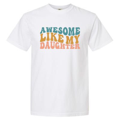 Awesome Like My Daughter Wavy Garment-Dyed Heavyweight T-Shirt