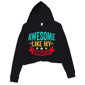 Awesome Like My Daughter Man Dad Funny Fathers Day Crop Fleece Hoodie