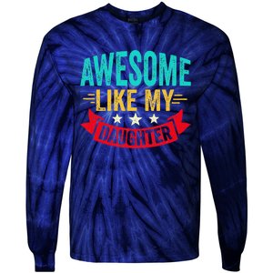 Awesome Like My Daughter Man Dad Funny Fathers Day Tie-Dye Long Sleeve Shirt