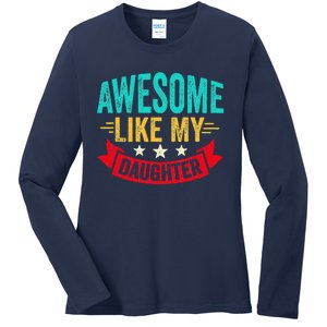 Awesome Like My Daughter Man Dad Funny Fathers Day Ladies Long Sleeve Shirt