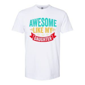 Awesome Like My Daughter Man Dad Funny Fathers Day Softstyle CVC T-Shirt