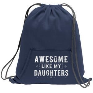 Awesome Like My Daughters Dad Funny Fathers Day Sweatshirt Cinch Pack Bag