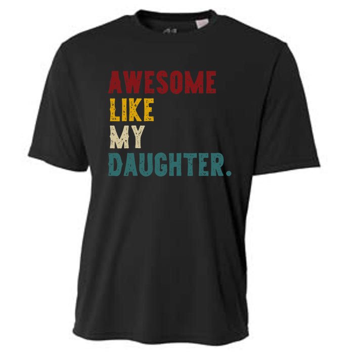 Awesome Like My Daughter FatherS Or MotherS Day Present Cooling Performance Crew T-Shirt