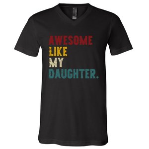 Awesome Like My Daughter FatherS Or MotherS Day Present V-Neck T-Shirt