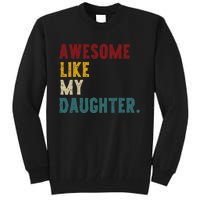 Awesome Like My Daughter FatherS Or MotherS Day Present Tall Sweatshirt