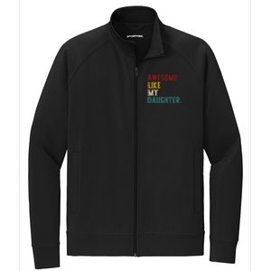 Awesome Like My Daughter FatherS Or MotherS Day Present Stretch Full-Zip Cadet Jacket