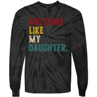 Awesome Like My Daughter FatherS Or MotherS Day Present Tie-Dye Long Sleeve Shirt