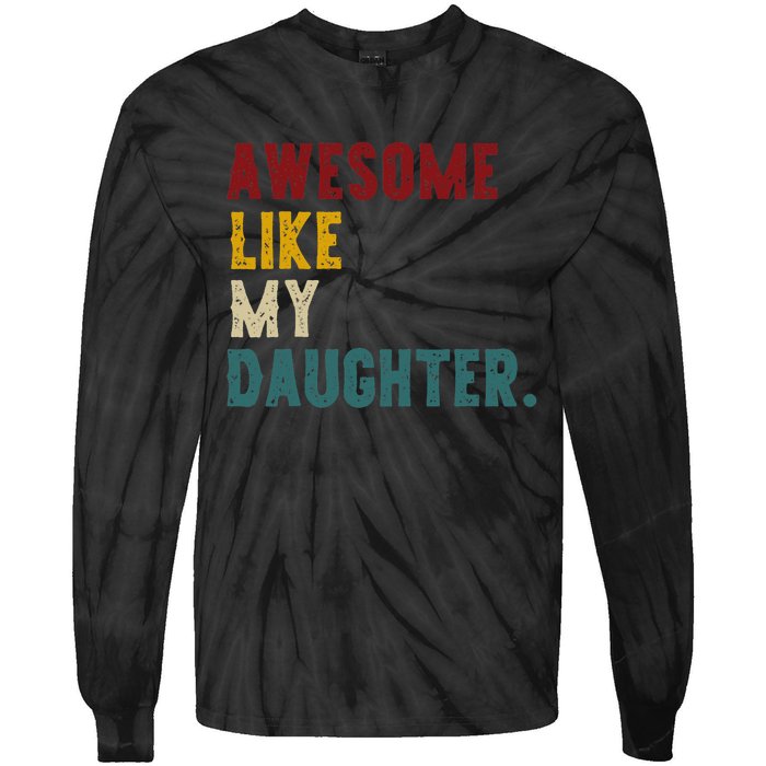 Awesome Like My Daughter FatherS Or MotherS Day Present Tie-Dye Long Sleeve Shirt