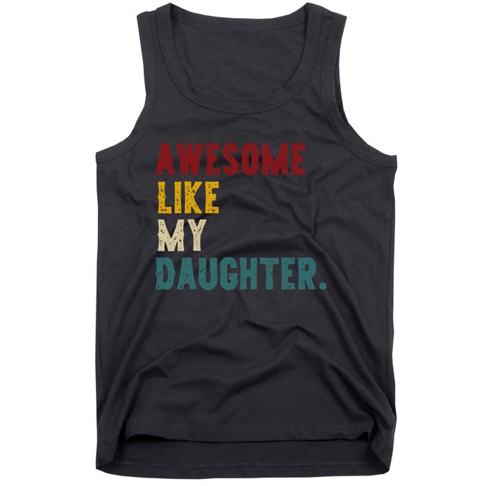 Awesome Like My Daughter FatherS Or MotherS Day Present Tank Top