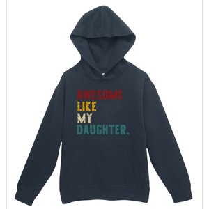 Awesome Like My Daughter FatherS Or MotherS Day Present Urban Pullover Hoodie