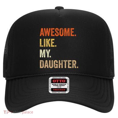Awesome Like My Daughter Dad Fathers Day Family Humor Funny High Crown Mesh Back Trucker Hat