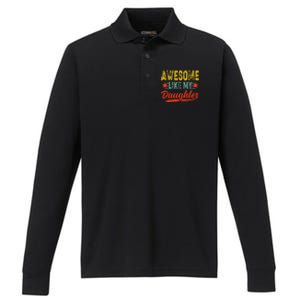 Awesome Like My Daughter Gift Funny Happy FatherS Day Performance Long Sleeve Polo